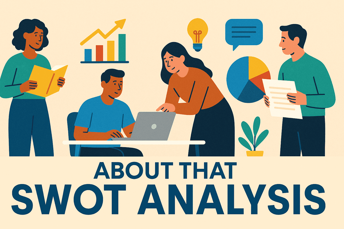 SWOT ANALYSIS: MORE THAN JUST A BUSINESS SCHOOL EXERCISE